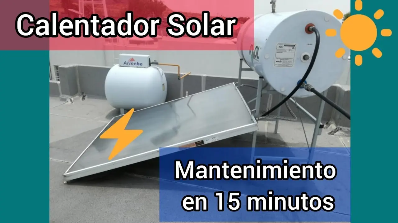 como limpiar un calentador solar de panel - Cómo se hace el mantenimiento del calentador solar