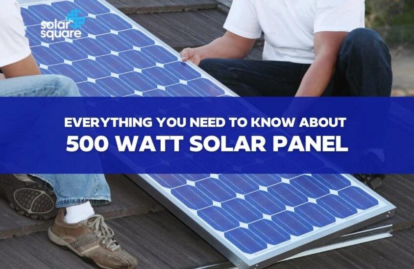 500 watt solar panel - How efficient is a 500 watt solar panel